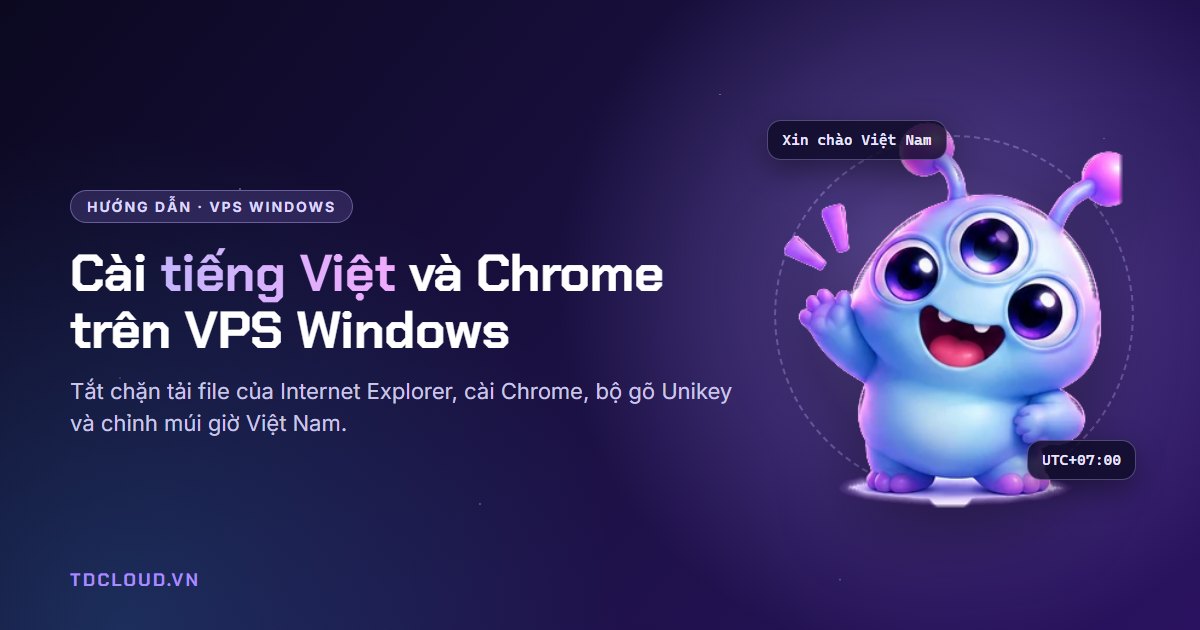 Cách cài tiếng Việt, Unikey và Chrome trên VPS Windows Server