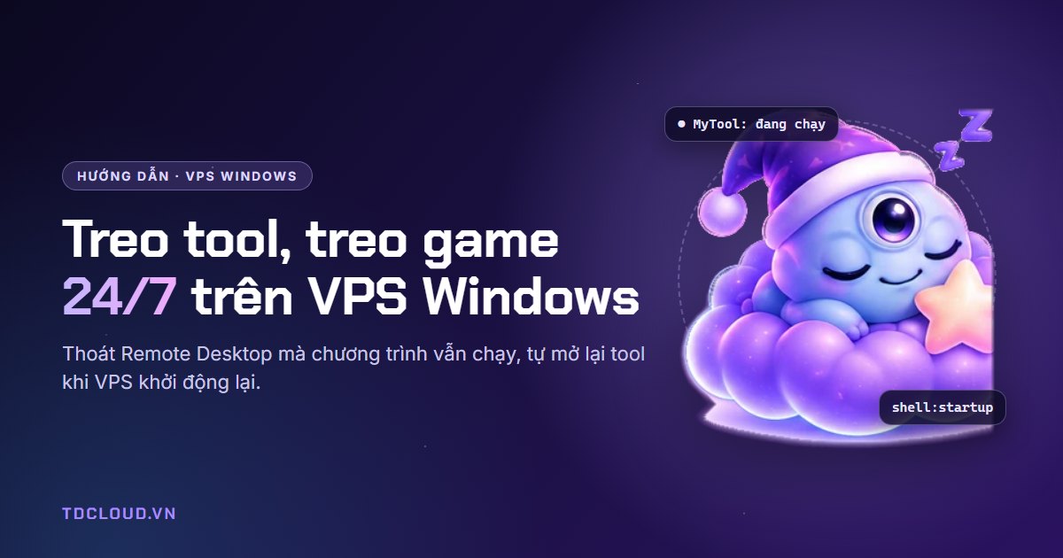 Cách treo tool, treo game 24/7 trên VPS Windows không bị tắt